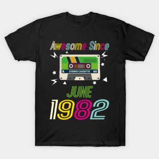 Funny Birthday Quote, Awesome Since June 1982, Retro Birthday T-Shirt